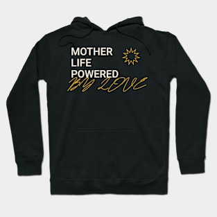 mother life powered by love Hoodie